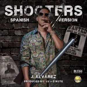 J Alvarez – Shooters (Spanish Version)